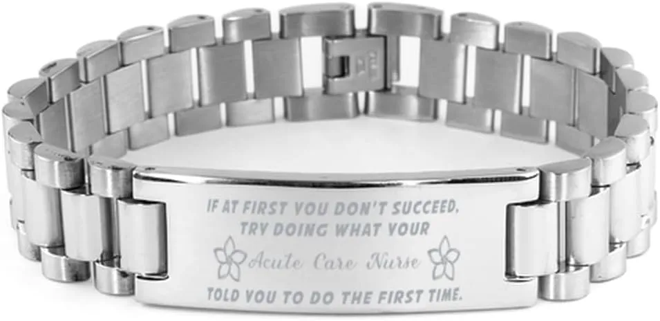 Acute Care Nurse Bracelet, If at first you don't succeed, try doing what your athletic trainer told you to do the first time., Stainless Steel Courage Inspirational Wristband, Ladder Style