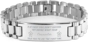 Counselor Bracelet, If at first you don't succeed, try doing what your athletic trainer told you to do the first time., Stainless Steel Courage Inspirational Wristband, Ladder Style