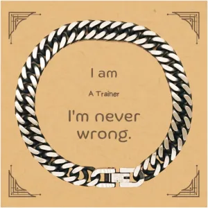 Cuban Link Chain Bracelet for Trainers - Im Never Wrong - Perfect Idea Gifts for Birthday, Christmas, and Graduation - Confidence Boosting Design