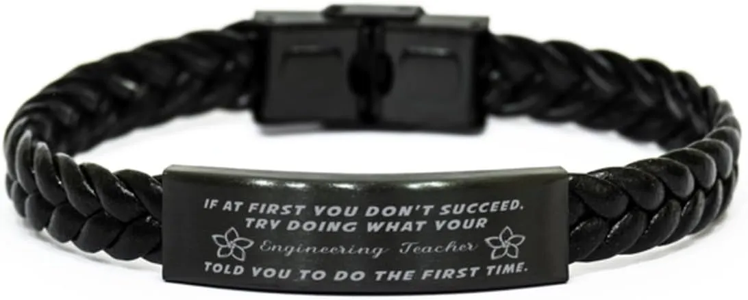 Engineering Teacher Braided Leather Bracelet, If at first you don't succeed, try doing what your athletic trainer told you to do the first time., Laser Engraved, Stainless Steel Wristband