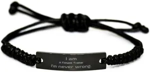 Fitness Trainer Unique Black Rope Bracelet - Im never wrong, Confidence for Graduation, Christmas, and Birthday Gifts