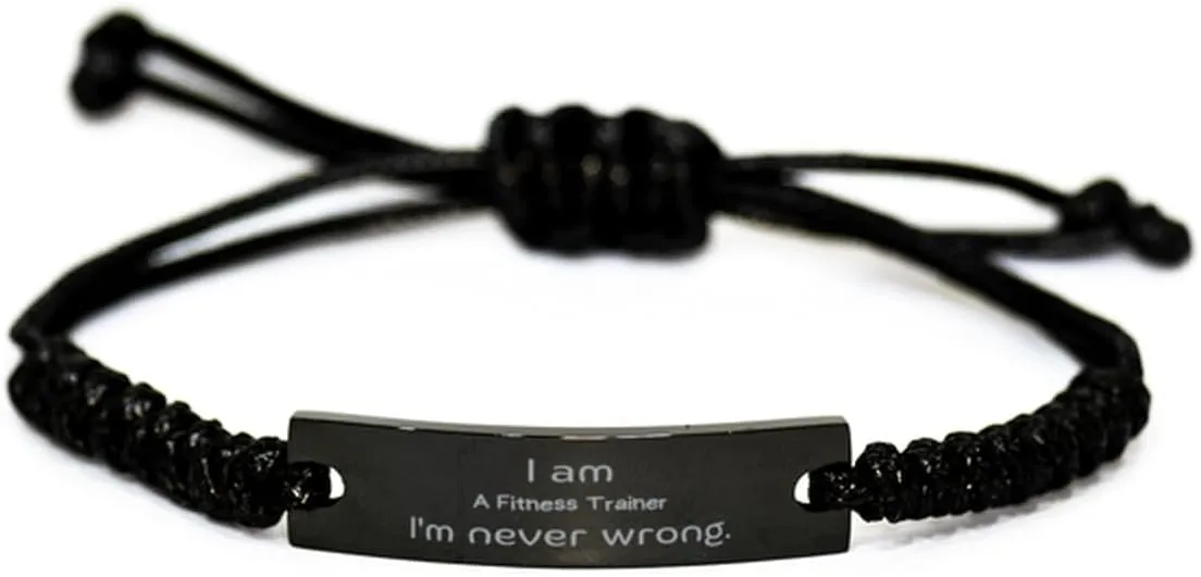 Fitness Trainer Unique Black Rope Bracelet - Im never wrong, Confidence for Graduation, Christmas, and Birthday Gifts