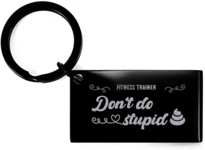 GIFTVILLE & SURPRISE Fitness Trainer Inspirational Keychain Gifts, Don't Do Stupid, Quote Engraved Pendant Keyring Tags