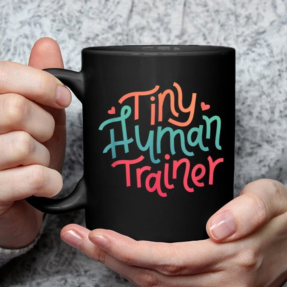 Mother for Women - Funny - Tiny Human Trainer Funny Coffee Mug Ceramic