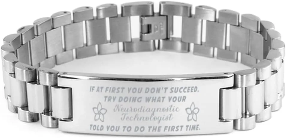 Neurodiagnostic Technologist Bracelet, If at first you don't succeed, try doing what your athletic trainer told you to do the first time., Stainless Steel Courage Inspirational Wristband, Ladder