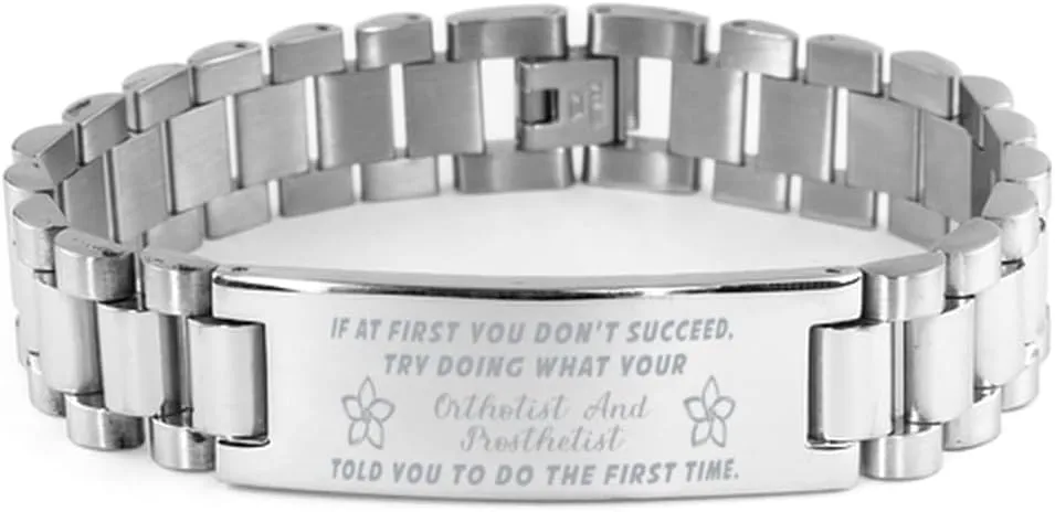 Orthotist And Prosthetist Bracelet, If at first you don't succeed, try doing what your athletic trainer told you to do the first time., Stainless Steel Courage Inspirational Wristband, Ladder Sty