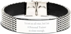 Stainless Steel Personal Trainer Bracelet - Im Not an All-Star, But So Close. Graduation Gifts for Confidence and Inspiration. Ideal for Birthday and Christmas.