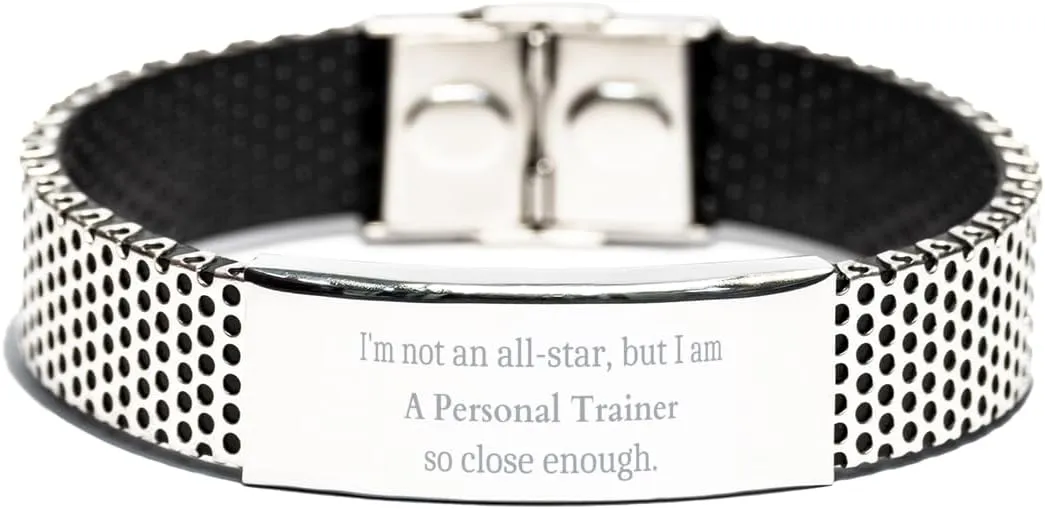 Stainless Steel Personal Trainer Bracelet - Im Not an All-Star, But So Close. Graduation Gifts for Confidence and Inspiration. Ideal for Birthday and Christmas.