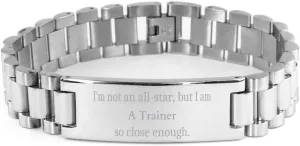 Stainless Steel Trainer Bracelet - Im not an all-star, but I am an Inspirational Trainer for Confidence and Hope on Graduation, Christmas, and Veterans Day