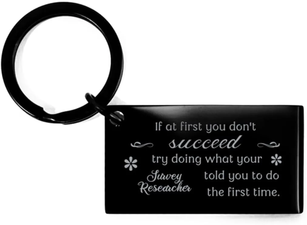 Survey Researcher Inspirational Keychain Gifts, If at first you don't succeed, try doing what your athletic trainer told you to do the first time., Quote Engraved Pendant Keyring Tags
